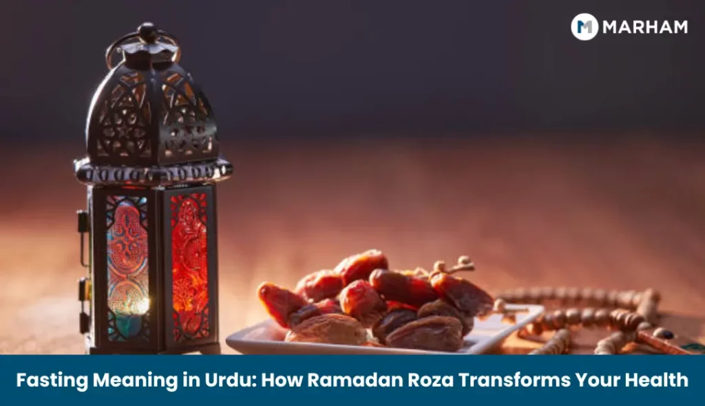 Fasting Meaning in Urdu_ How Ramadan Roza Transforms Your Health