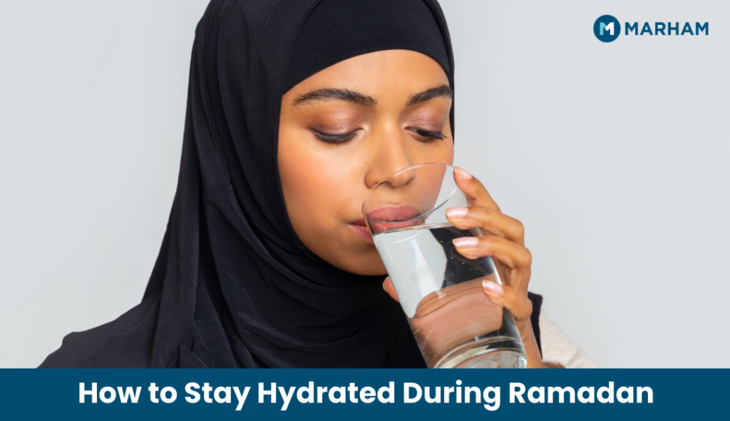 How to Stay Hydrated During Ramadan