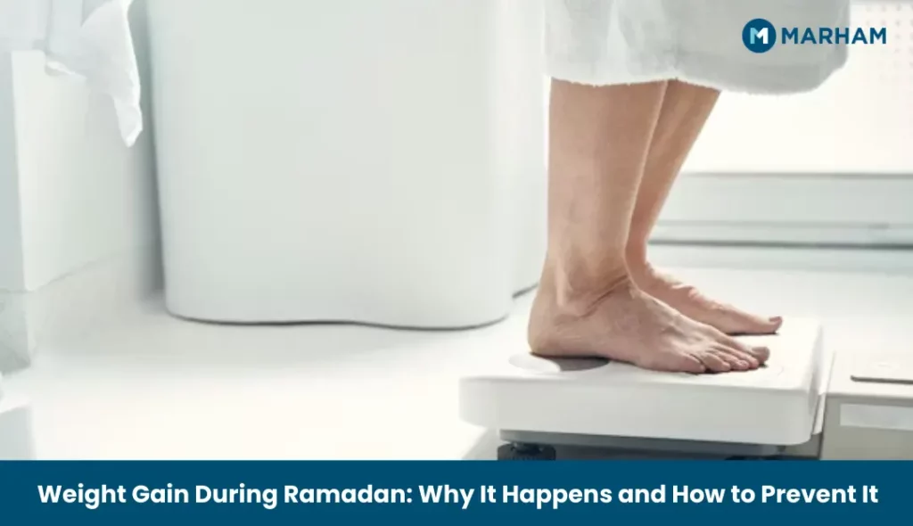 Weight Gain During Ramadan_ Why It Happens and How to Prevent It