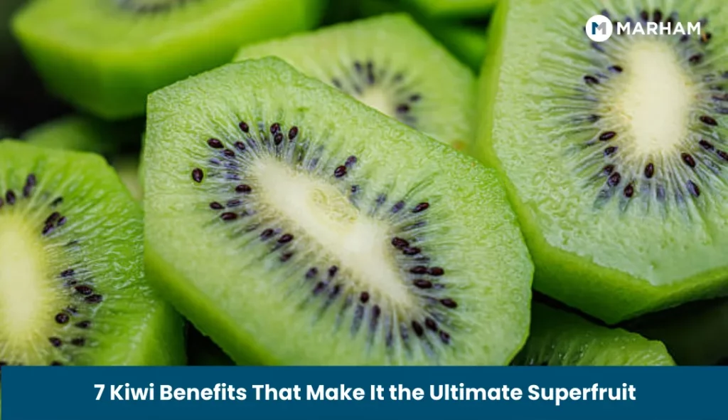 7 Kiwi Benefits That Make It the Ultimate Superfruit