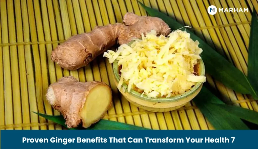7 Proven Ginger Benefits That Can Transform Your Health
