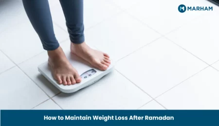 How to Maintain Weight Loss After Ramadan How to Maintain Weight Loss After Ramadan