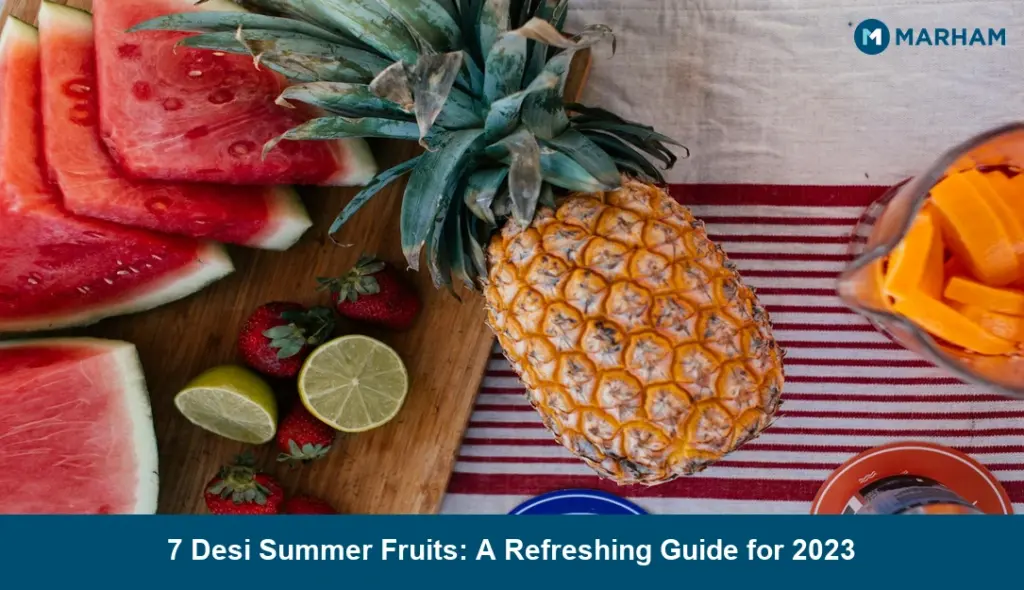 7 Desi Summer Fruits: A Refreshing Guide for 2023