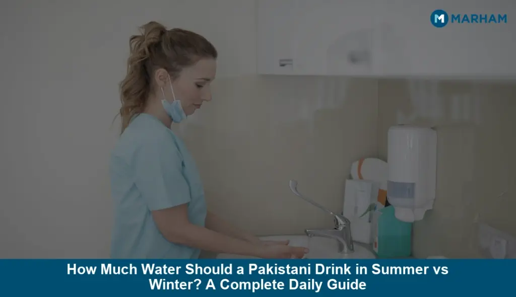 How Much Water Should a Pakistani Drink in Summer vs Winter? A Complete Daily Guide