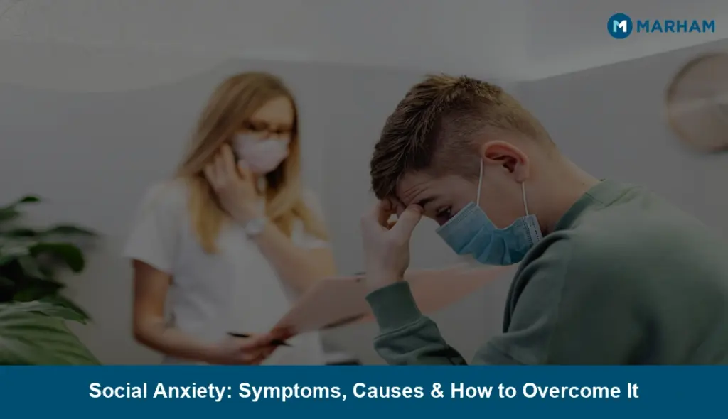 Social Anxiety: Symptoms, Causes & How to Overcome It