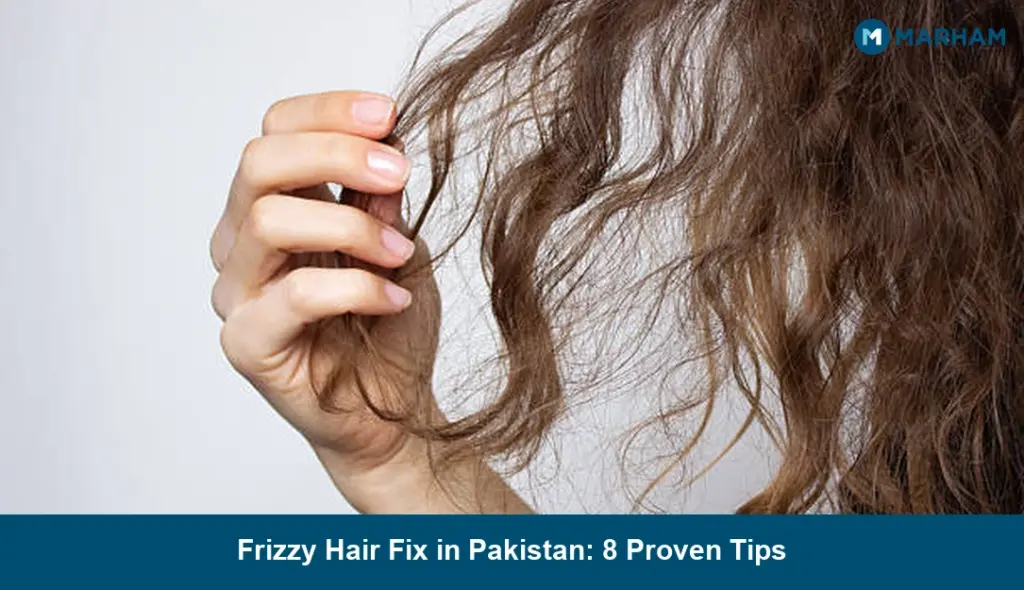Frizzy Hair Fix in Pakistan: 8 Proven Tips