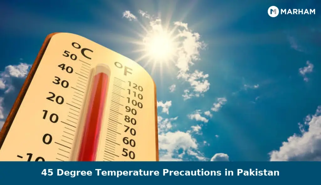 45 Degree Temperature Precautions in Pakistan