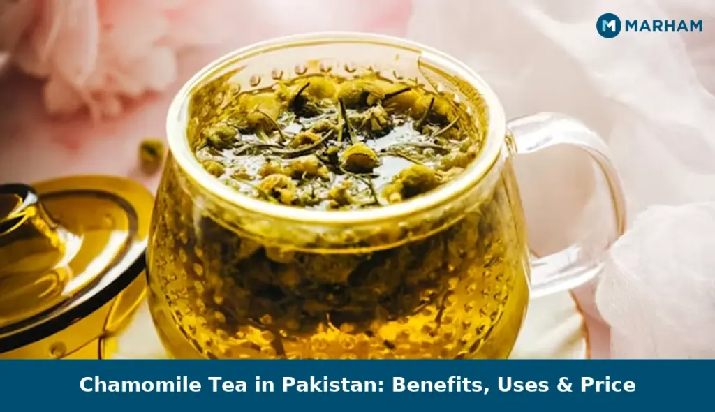 Chamomile Tea in Pakistan: Benefits, Uses & Price Chamomile Tea in Pakistan: Benefits, Uses & Price