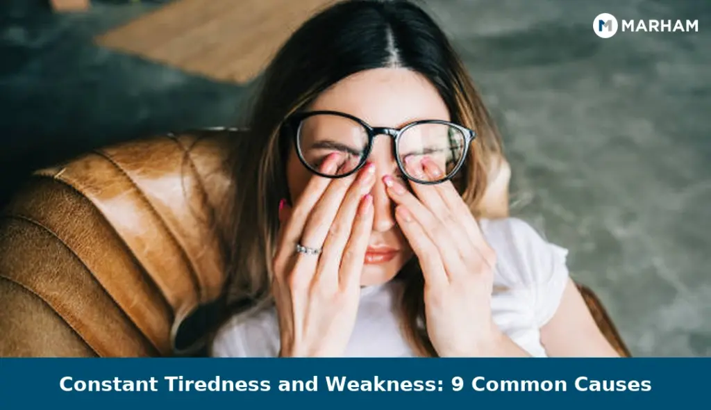 Constant Tiredness and Weakness: 9 Common Causes