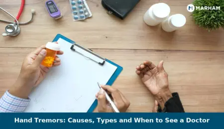 Hand Tremors: Causes, Types and When to See a Doctor