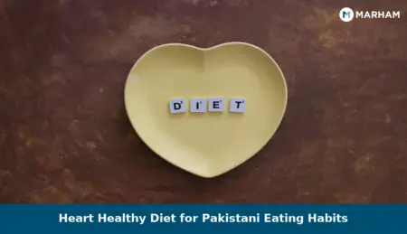 Heart Healthy Diet for Pakistani Eating Habits