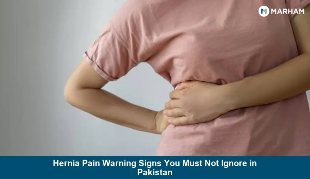 Hernia Pain Warning Signs You Must Not Ignore in Pakistan
