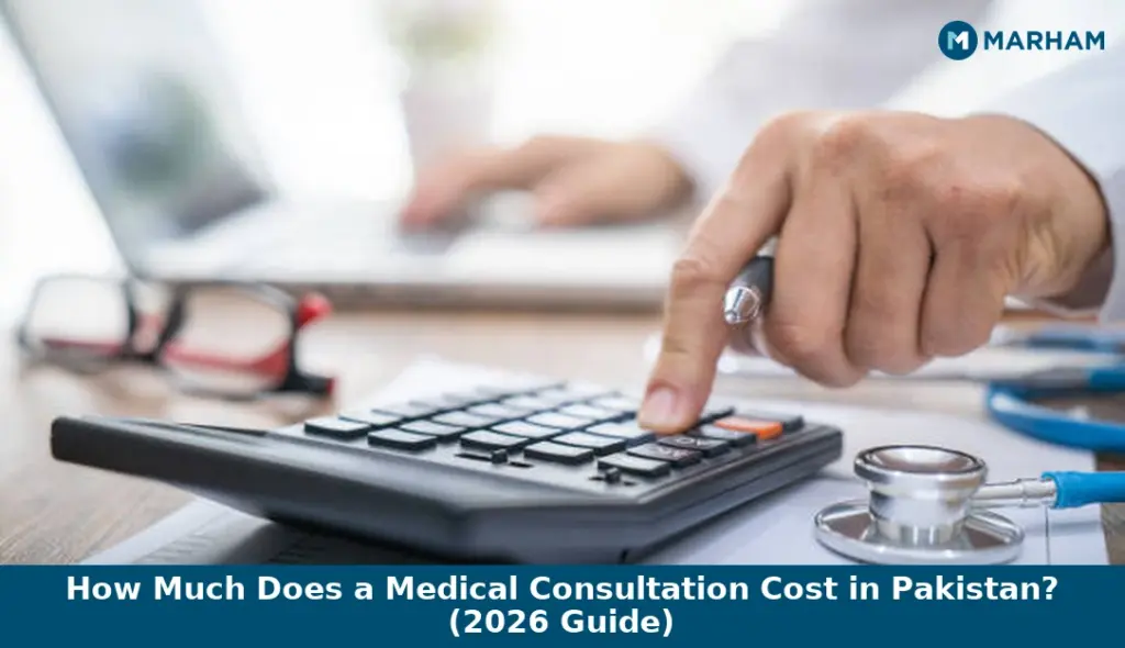 How Much Does a Medical Consultation Cost in Pakistan? (2026 Guide)