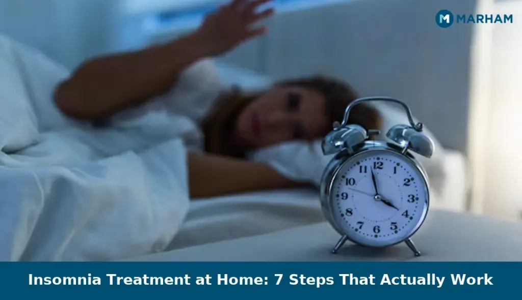 Insomnia Treatment at Home: 7 Steps That Actually Work