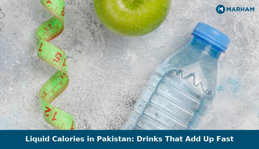 Liquid Calories in Pakistan: Drinks That Add Up Fast