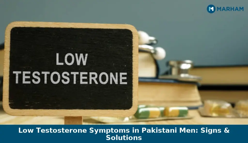 Low Testosterone Symptoms in Pakistani Men: Signs & Solutions