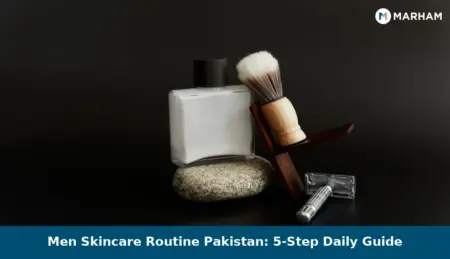 Men Skincare Routine Pakistan: 5-Step Daily Guide