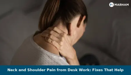 Neck and Shoulder Pain from Desk Work: Fixes That Help Neck and Shoulder Pain from Desk Work: Fixes That Help