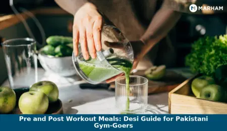 Pre and Post Workout Meals: Desi Guide for Pakistani Gym-Goers