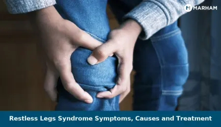Restless Legs Syndrome Symptoms, Causes and Treatment