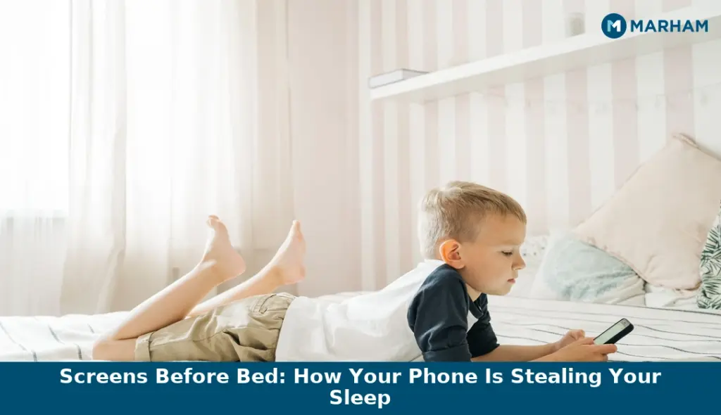 Screens Before Bed: How Your Phone Is Stealing Your Sleep
