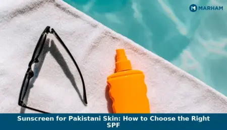Sunscreen for Pakistani Skin: How to Choose the Right SPF