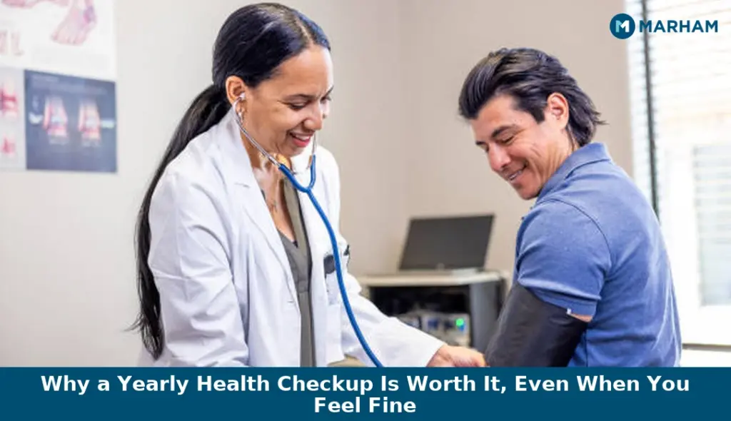Why a Yearly Health Checkup Is Worth It, Even When You Feel Fine