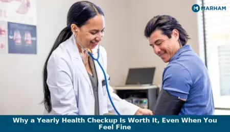 Why a Yearly Health Checkup Is Worth It, Even When You Feel Fine