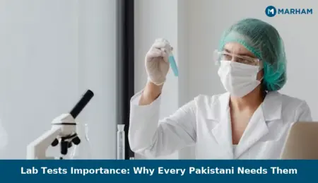 Lab Tests Importance: Why Every Pakistani Needs Them